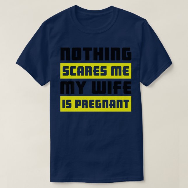 T-shirt Rien Ne Me Fait Peur Ma Femme Est EnceinteGrossess (Design devant)