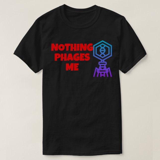 T-SHIRT RIEN NE ME PHAGE AMUSANT BACTÉRIOPHAGES MICRO (Design devant)