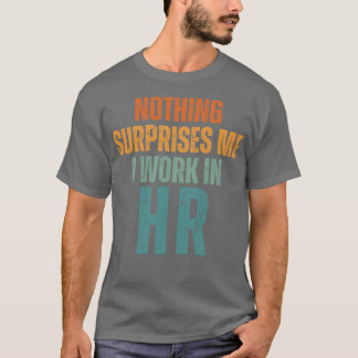 T-shirt Rien Ne Me Surprend Je Travaille En HR 3