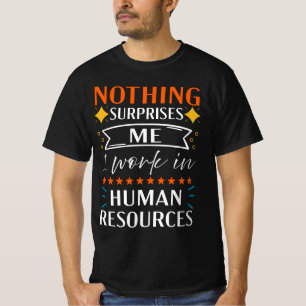 T-shirt Rien Ne Me Surprend Je Travaille En Ressources Hum