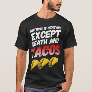 T-shirt Rien n'est certain, sauf la mort et Tacos drôle Ta