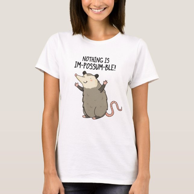 T-shirt Rien N'Est Im-possum-ble Funny Possum Pun (Devant)