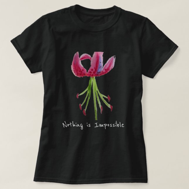 T-shirt Rien n'est impossible slogan Pink Lily art floral (Design devant)