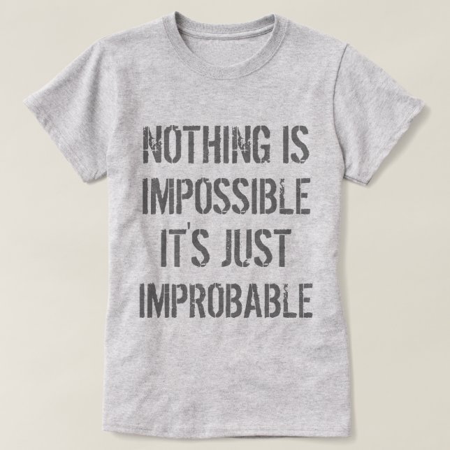 T-shirt Rien n'est improbable (Design devant)