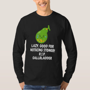 T-shirt Rien Stoner R I P Gallbladder Gallstone Retrait