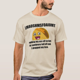 T-shirt Riez ainsi dur, j'ai laissé tomber mon taco