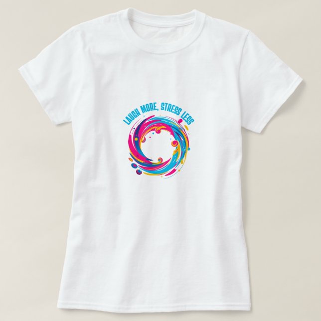 T-shirt "Riez Plus, Stressez Moins" (Design devant)
