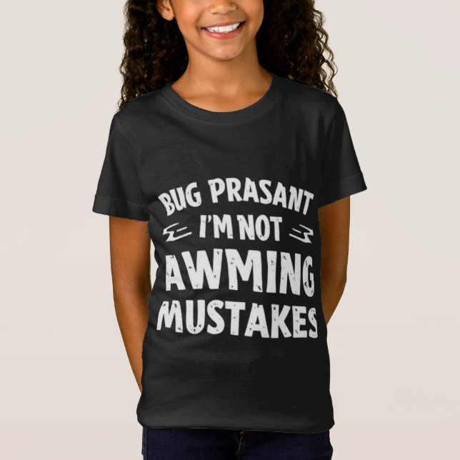 T-Shirt Rig Peasant I’m Not Making Mistakes Funny Girl’s T (Devant)