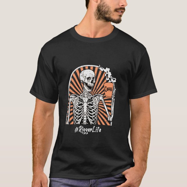T-shirt Rigger Life Coffee Skeleton Exhausted Funny (Devant)