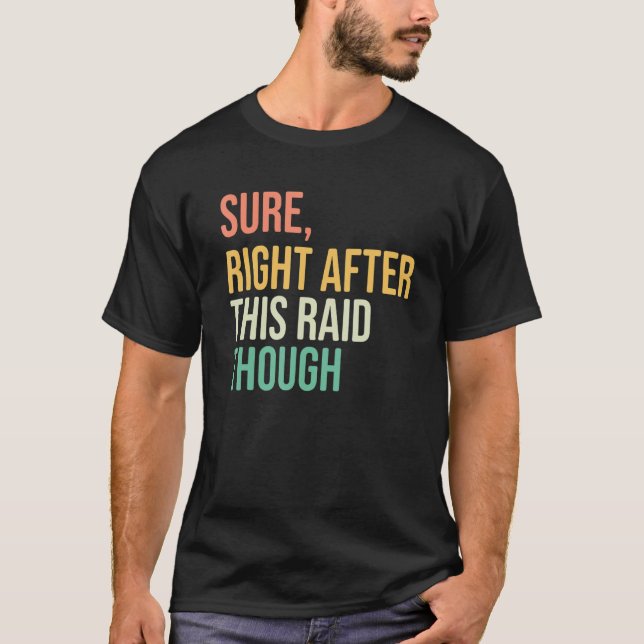 T-shirt Right After-This Raid Funny video games hardcore g (Devant)