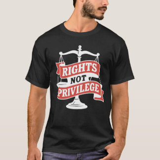 T-shirt Rights Not Privilege - Vintage Social Justice