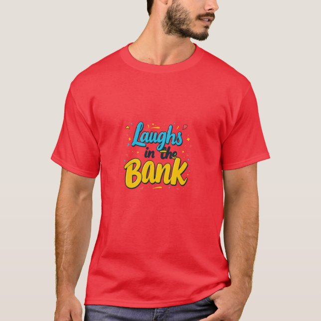 T-shirt Rire à la banque (Devant)