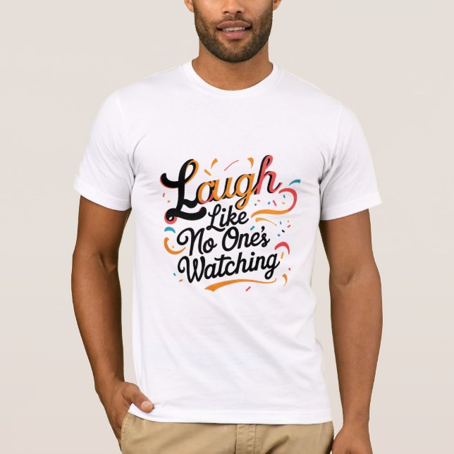 T-shirt Rire comme personne ne regarde (Devant)