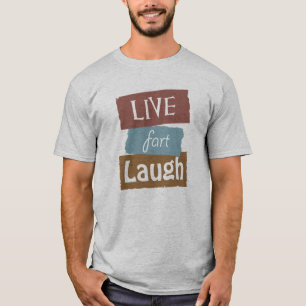 T-shirt Rire de Fart Live Funny