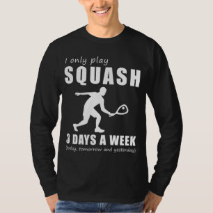 T-shirt Rire et se masquer - Je ne joue que mon squash 3 j
