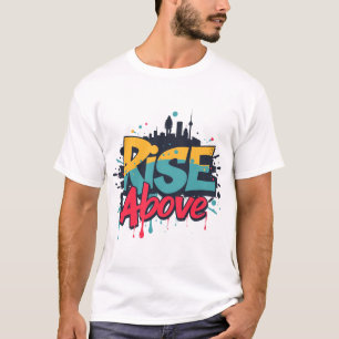 T-shirt “Rise Above” Urban Graphic