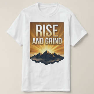 T-shirt Rise and Grind - Motivational Mountain Sunrise T-S