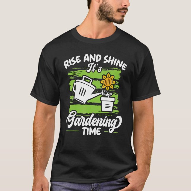 T-shirt Rise And Shine It's Gardening Time Landscaping Lan (Devant)