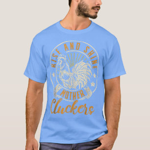 T-shirt Rise And Shine Mother Clucker Maman Chicken Farmer