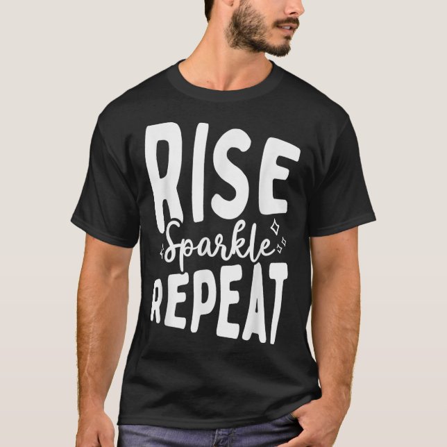 T-shirt Rise Sparkle Repeat - Sitive Mindset Motivational  (Devant)