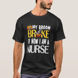 T-shirt Rn Nurse My Broom Broke Halloween Nurse For Women