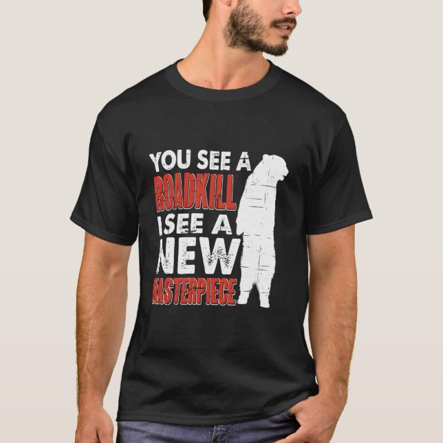T-shirt Road I See A New Masterpiece Hunter Taxidermist (Devant)