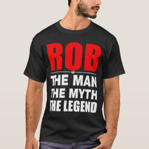 T-shirt Rob l'homme le mythe la légende
