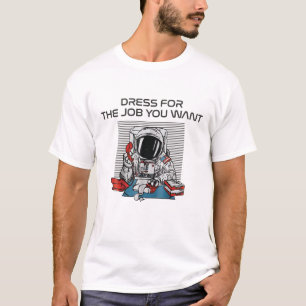 T-shirt robe de rêve astronaute pour le travail que vous 