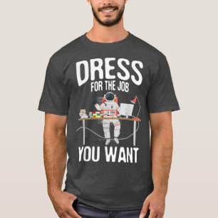 T-shirt Robe Pour Le Travail Que Vous Voulez Spaceman Astr