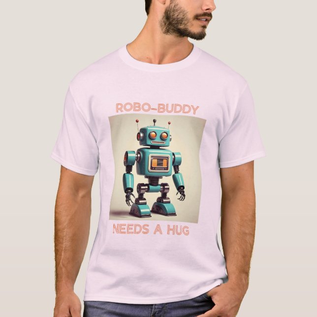 T-shirt Robo-Buddy Needs a Hug (Devant)