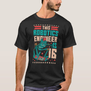 T-shirt Robot 16e Anniversaire Cet ingénieur en robotique
