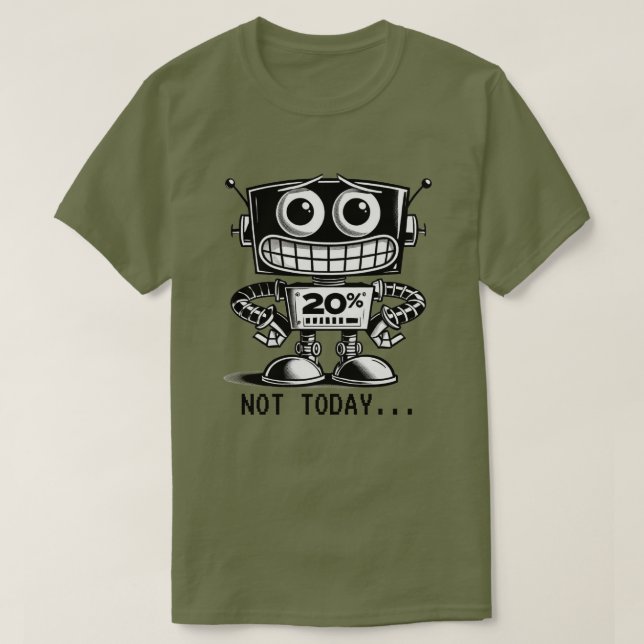 T-shirt Robot à faible puissance - Pas aujourd'hui... (Design devant)