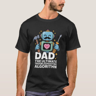 T-shirt Robot Algorithme de Dépannage Ultime Papa