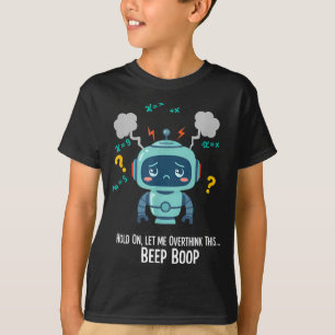 T-shirt Robot drôle qui réfléchit trop Moment bip boop 