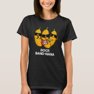 T-shirt Rock Band-nana Funny Banana Pun Dark BG
