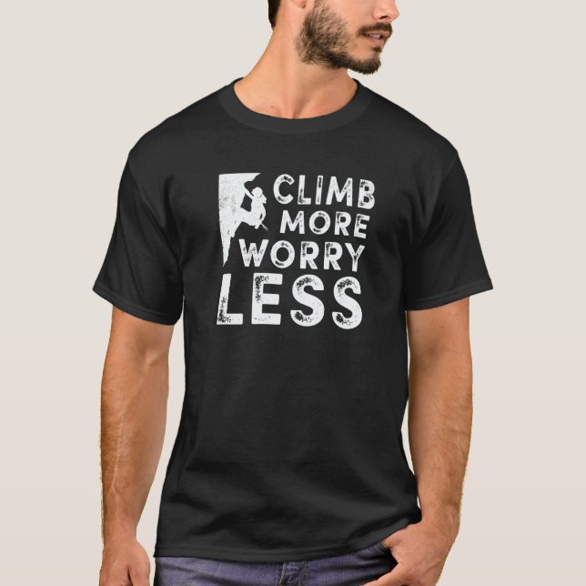 T-shirt Rock Climbing Bouldering Climb More Worry Less (Devant)