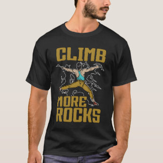 T-shirt Rock Climbing Climb More Rocks Mountain Climbing f