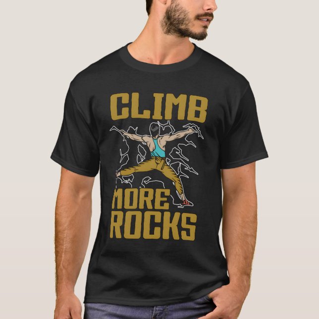 T-shirt Rock Climbing Climb More Rocks Mountain Climbing f (Devant)