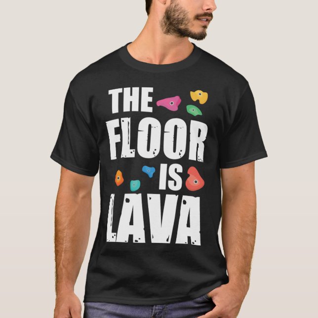 T-shirt Rock Climbing Outfitshe Floor Is Lava Rock Climbin (Devant)