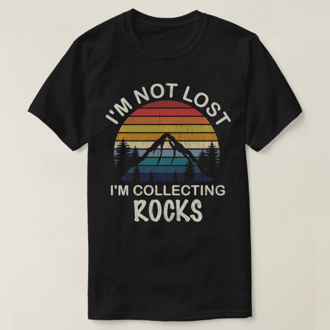 T-shirt Rock Collecting   Geologist Gifts  Rock Collector  (Design devant)