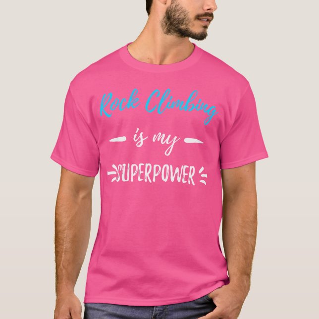 T-shirt Rock Escalade Est Ma Superpower Funny Gift Shirt (Devant)