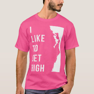 T-shirt Rock Escalade Rock Climber Drôle J'Aime Obtenir Hi
