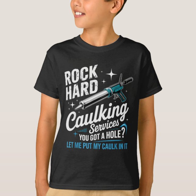 T-shirt Rock Hard Caulking Services Funny Adult Humor  (Devant)