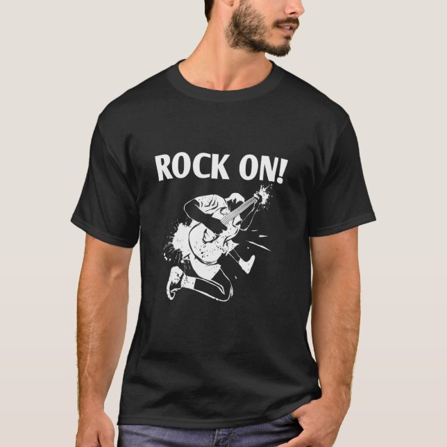 T-shirt ROCK ON  Cool Designs For Rockstars & Rockers Pres (Devant)