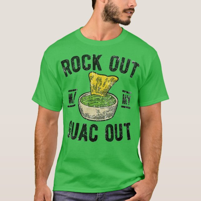 T-shirt Rock Out With My Guac Out (Devant)