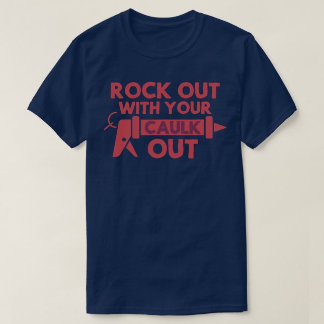 T-shirt Rock Out With Your Caulout Handyman Hommes Femmes  (Design devant)
