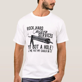 T-shirt Rock Services De Caulage Dur Vous Avez Un Trou Lai