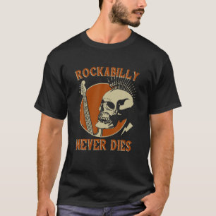 T-shirt Rockabilly Jamais Meurt les années 50 Skull Musica