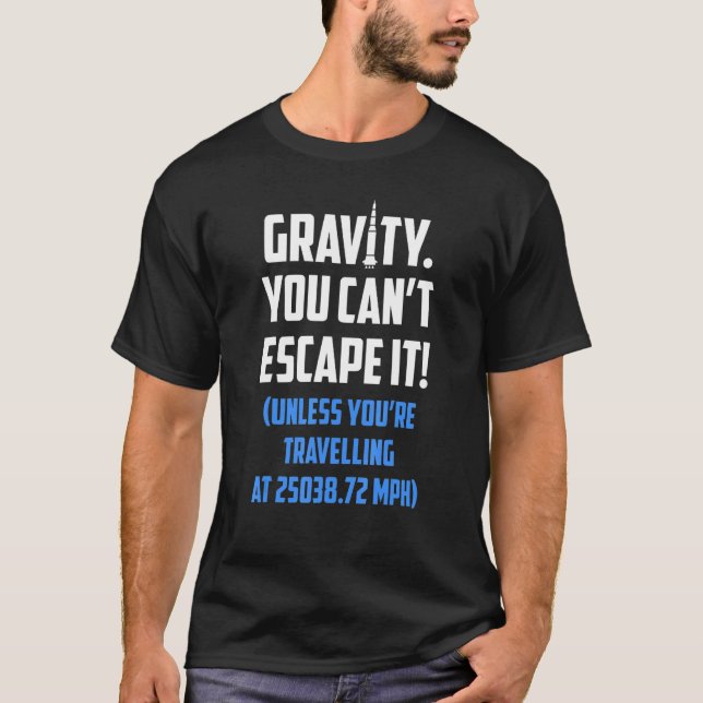 T-shirt Rocket Science Rocktry Gravity Vous ne pouvez pas  (Devant)