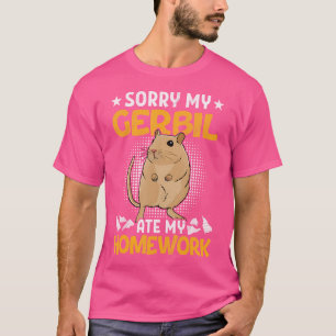 T-shirt Rodent Gerbil Désolé Mon Gerbil A Mangé Ma Maison